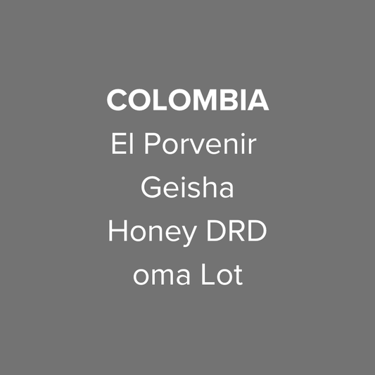 Colombia El Porvenir Geisha Honey DRD oma Lot